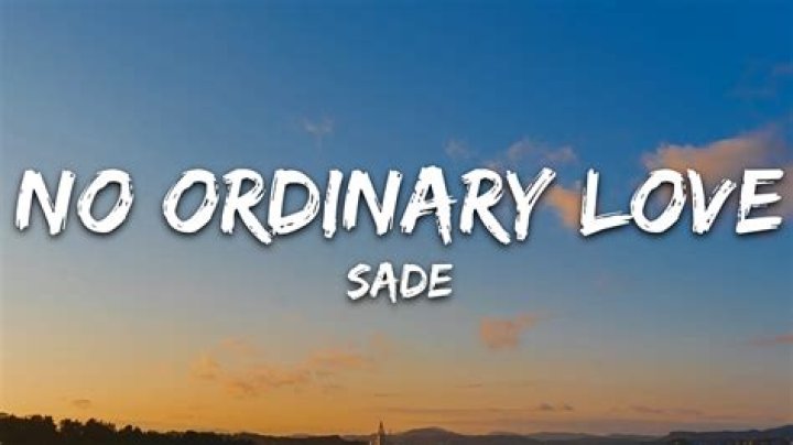 Sade’s
No Ordinary Love Lyrics